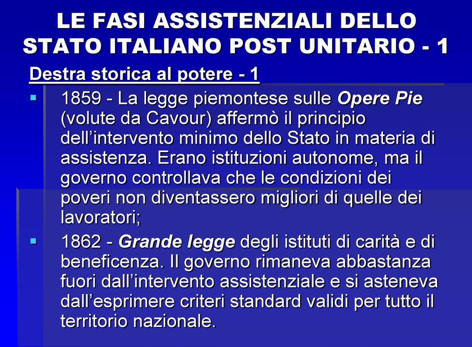 Erano istituzioni autonome, ma il governo controllava che le condizioni dei poveri non diventassero migliori di quelle dei lavoratori; 1862 -