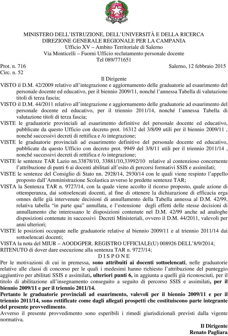 42/2009 relativo all integrazione e aggiornamento delle graduatorie ad esaurimento del personale docente ed educativo, per il biennio, nonché l annessa Tabella di valutazione titoli di terza fascia;