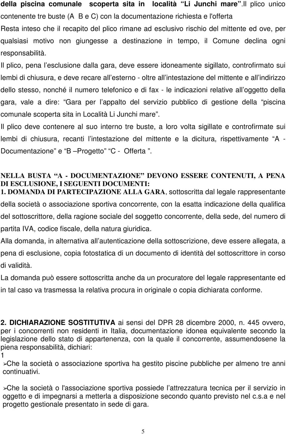 non giungesse a destinazione in tempo, il Comune declina ogni responsabilità.