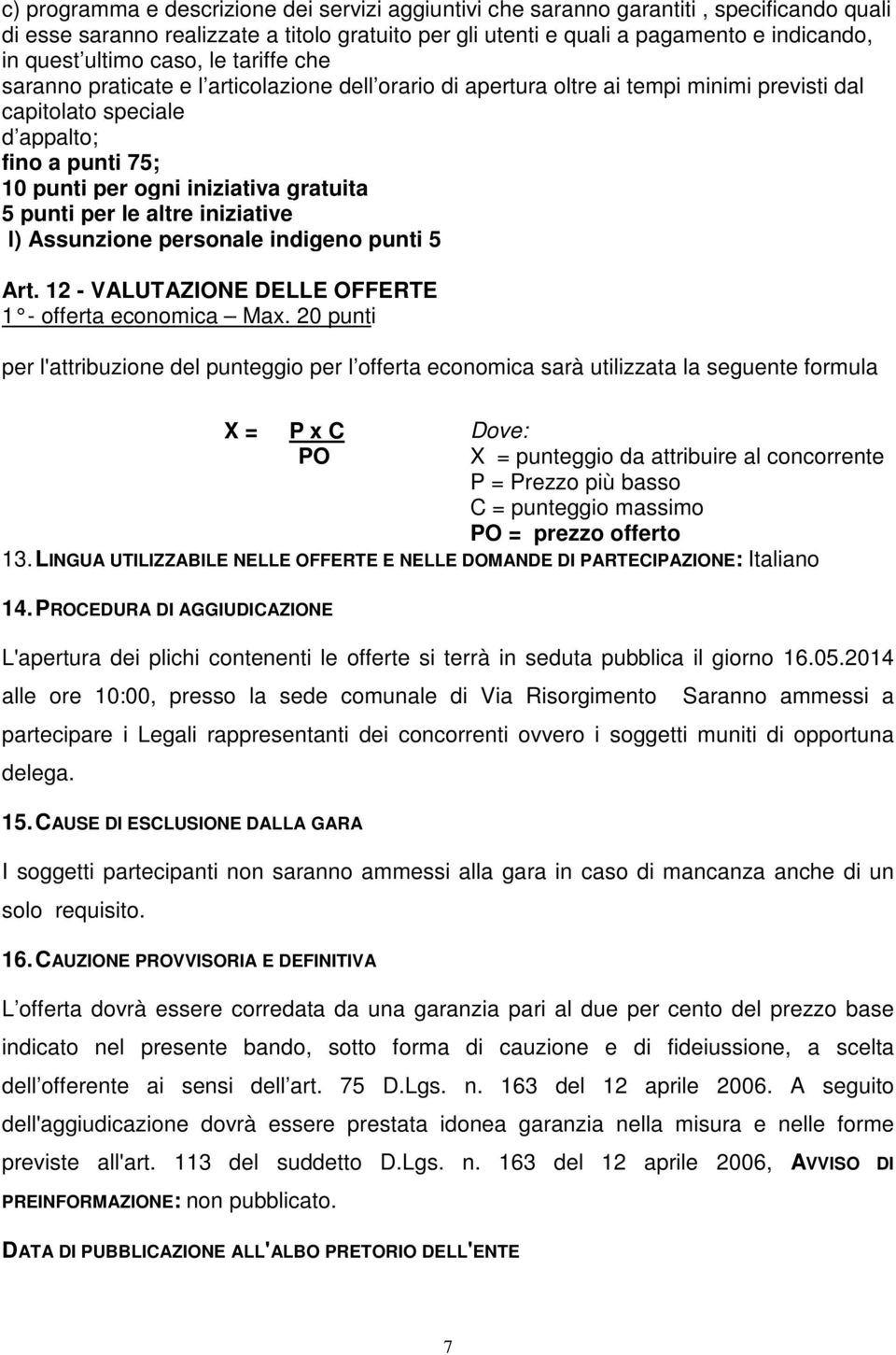 gratuita 5 punti per le altre iniziative l) Assunzione personale indigeno punti 5 Art. 12 - VALUTAZIONE DELLE OFFERTE 1 - offerta economica Max.