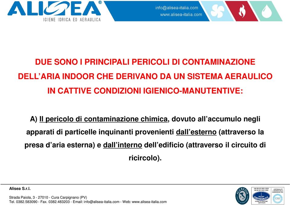 chimica, dovuto all accumulo negli apparati di particelle inquinanti provenienti dall esterno