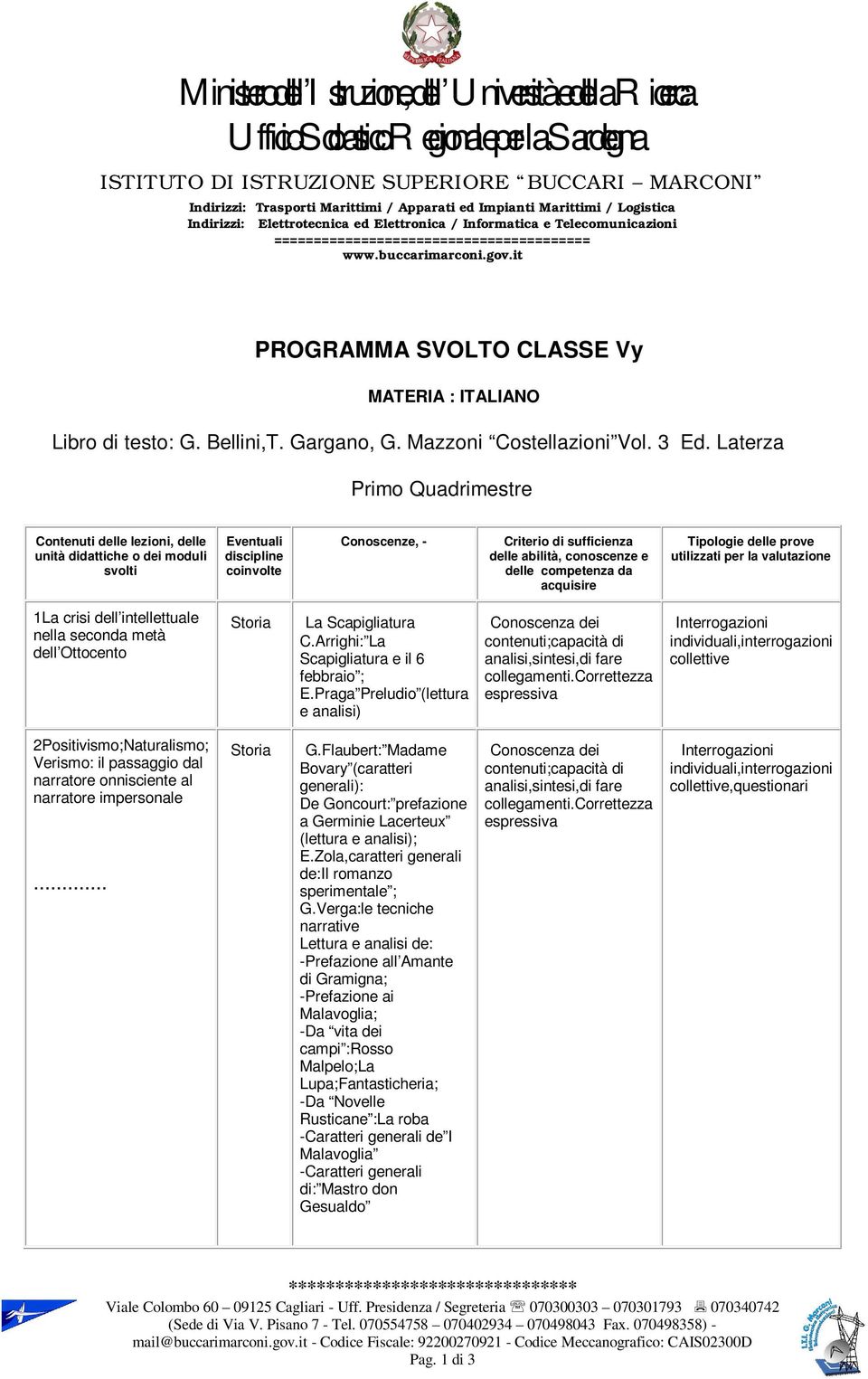 it PROGRAMMA SVOLTO CLASSE Vy MATERIA : ITALIANO Libro di testo: G. Bellini,T. Gargano, G. Mazzoni Costellazioni Vol. 3 Ed.