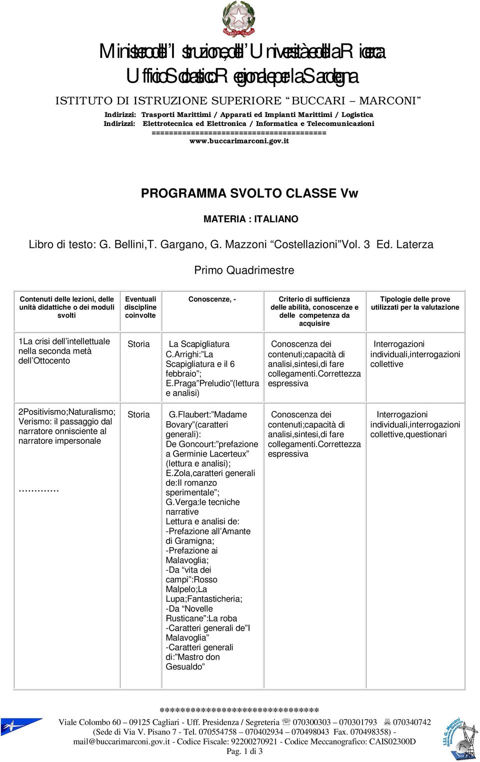 it PROGRAMMA SVOLTO CLASSE Vw MATERIA : ITALIANO Libro di testo: G. Bellini,T. Gargano, G. Mazzoni Costellazioni Vol. 3 Ed.