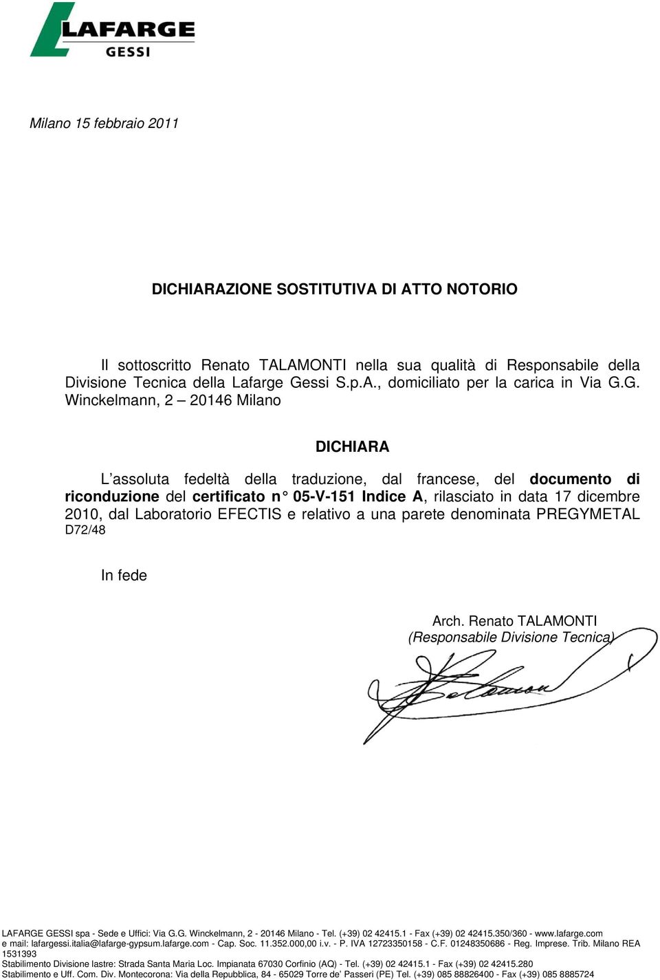 Laboratorio EFECTIS e relativo a una parete denominata PREGYMETAL D72/48 In fede Arch. Renato TALAMONTI (Responsabile Divisione Tecnica) LAFARGE GESSI spa - Sede e Uffici: Via G.G. Winckelmann, 2-20146 Milano - Tel.