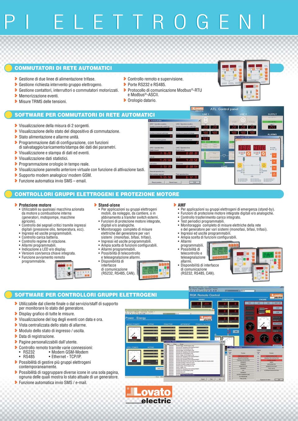 Protocollo di comunicazione Modbus -RTU e Modbus -ASCII. Orologio datario. SOFTWARE PER COMMUTATORI DI RETE AUTOMATICI Visualizzazione della misura di 2 sorgenti.