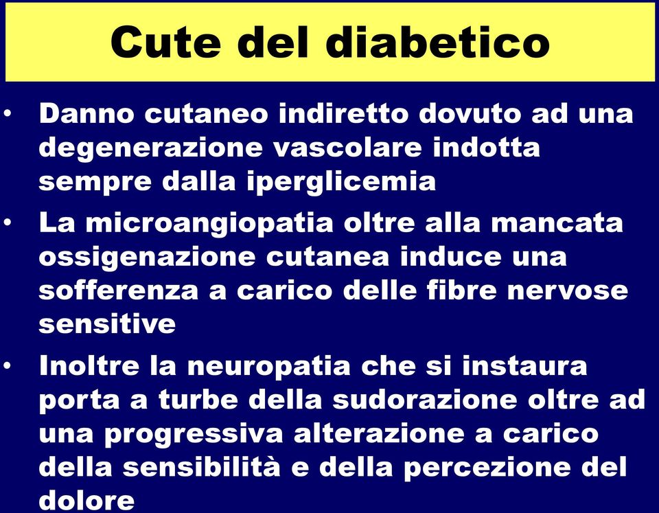 sofferenza a carico delle fibre nervose sensitive Inoltre la neuropatia che si instaura porta a