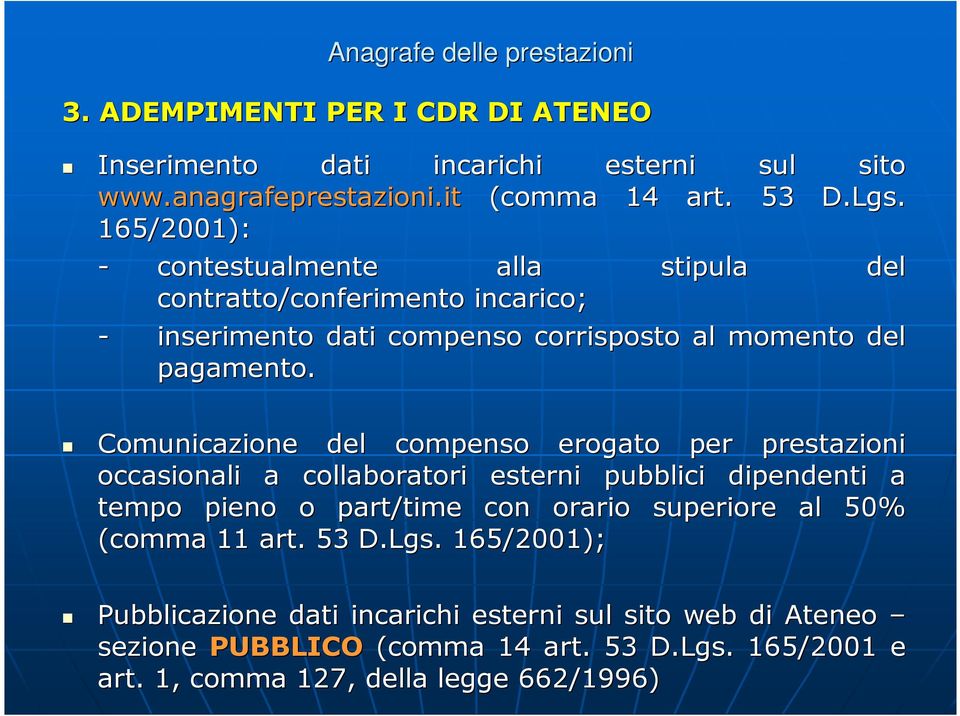 Comunicazione del compenso erogato per prestazioni occasionali a collaboratori esterni pubblici dipendenti a tempo pieno o part/time time con orario