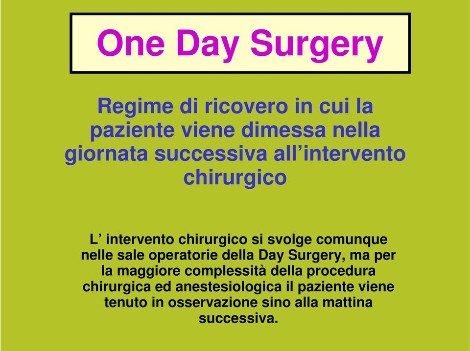 sale operatorie della Day Surgery, ma per la maggiore complessità della procedura