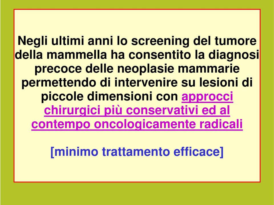 su lesioni di piccole dimensioni con approcci chirurgici più