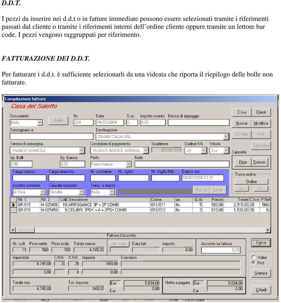 d.t o in fatture immediate possono essere selezionati tramite i riferimenti passati dal cliente o