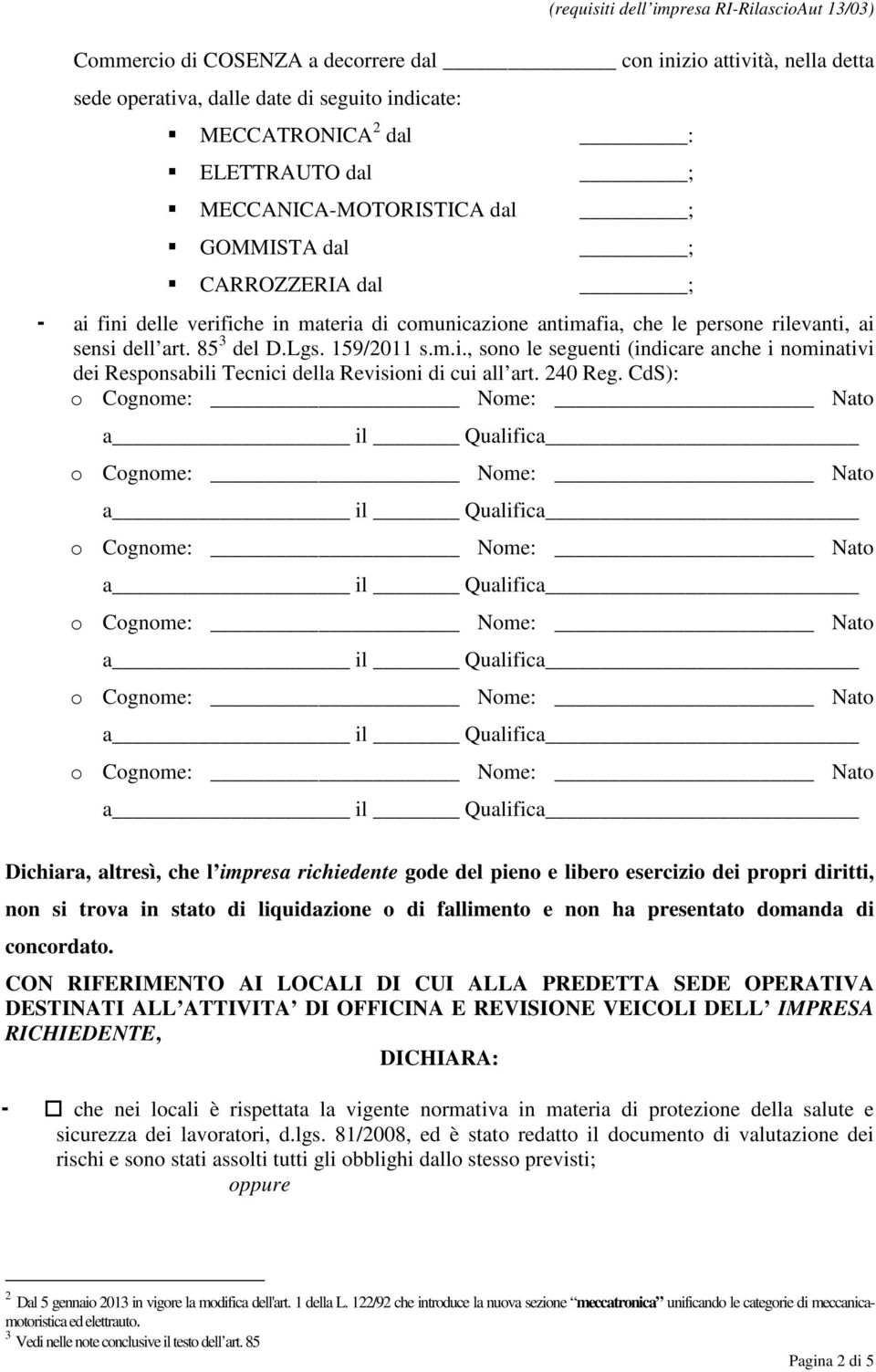 m.i., sono le seguenti (indicare anche i nominativi dei Responsabili Tecnici della Revisioni di cui all art. 240 Reg.