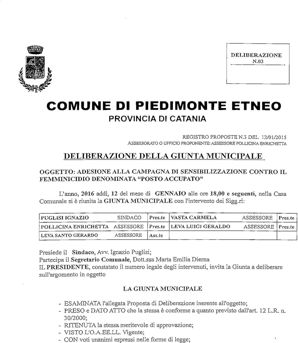 DENOMINATA "POSTO ACCUPATO" L'anno, 2016 addì, 12 del mese di GENNAIO alle ore 18,00 e seguenti, nella Casa Comunale si è riunita la GIUNTA MUNICIPALE con l'intervento dei Sigg.