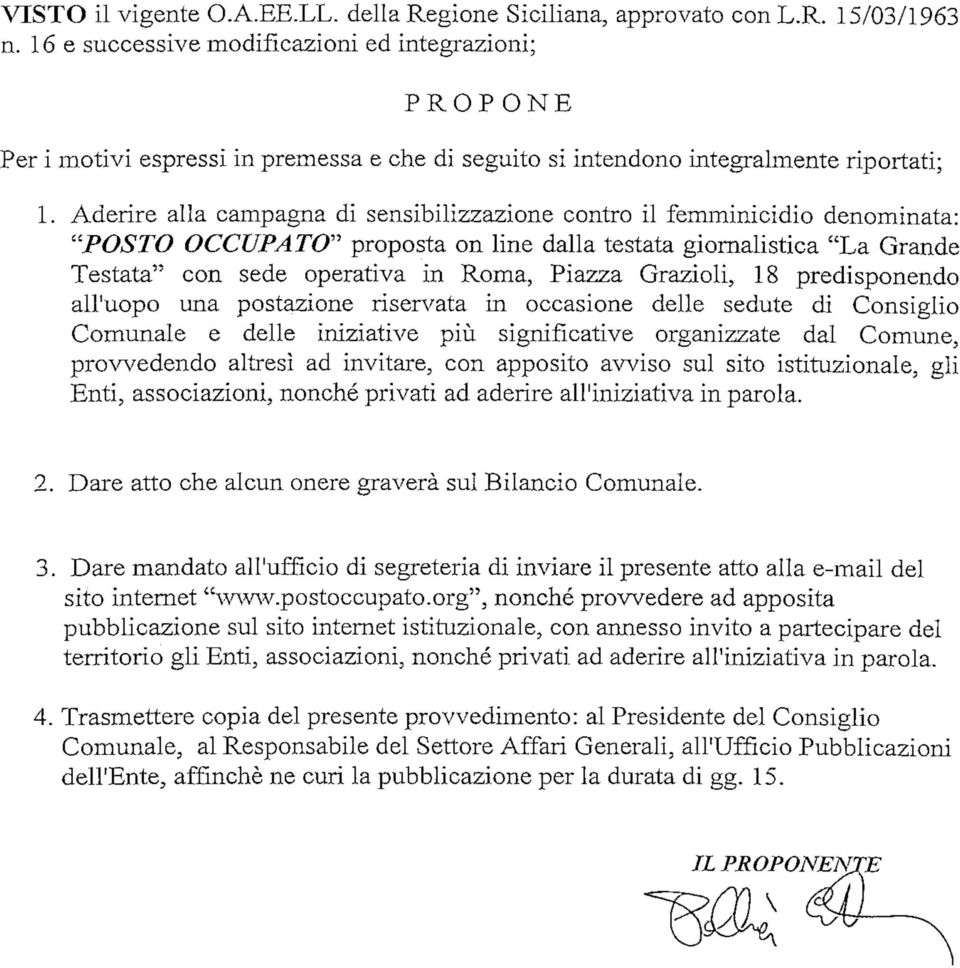 Aderire alla campagna di sensibilizzazione contro il femminicidio denominata: "POSTO OCCUPATO" proposta on line dalla testata giornalistica "La Grande Testata" con sede operativa in Roma, Piazza