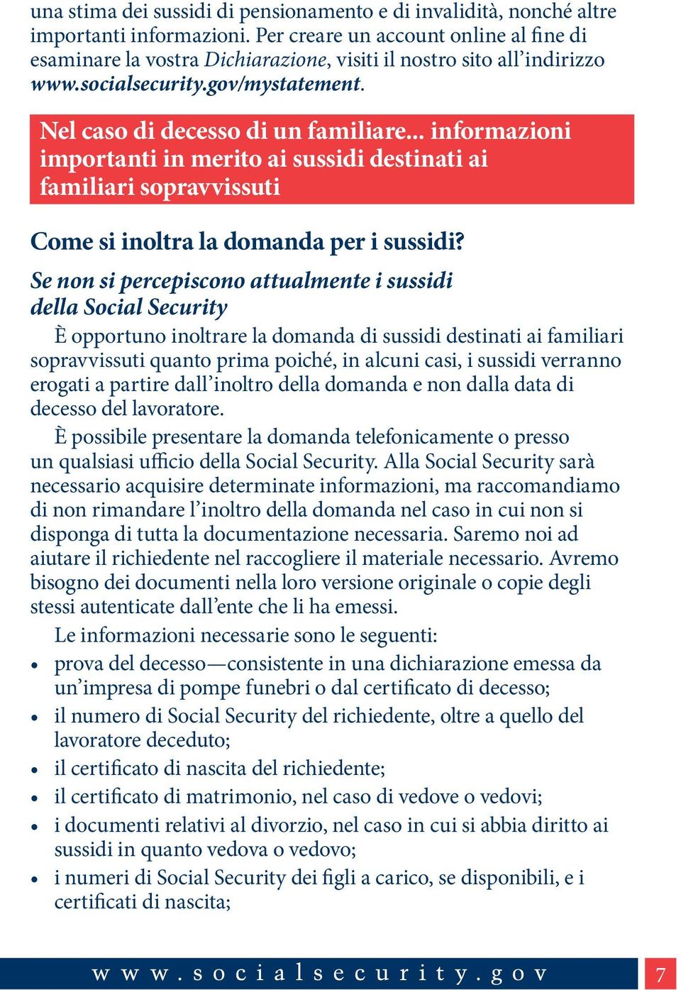 .. informazioni importanti in merito ai sussidi destinati ai familiari sopravvissuti Come si inoltra la domanda per i sussidi?