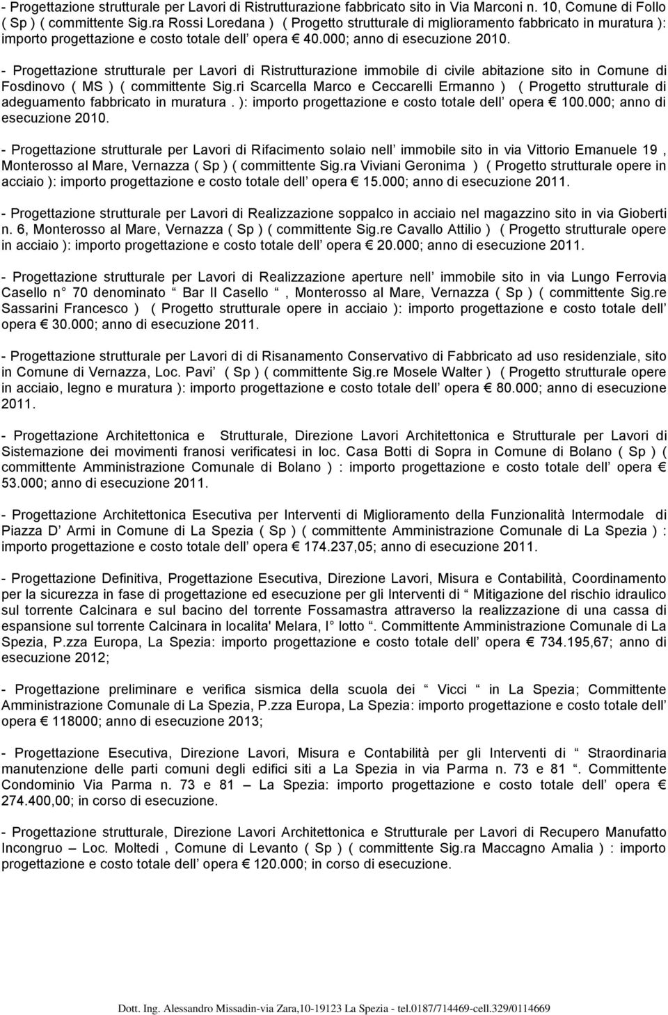 - Prgettazine strutturale per Lavri di Ristrutturazine immbile di civile abitazine sit in Cmune di Fsdinv ( MS ) ( cmmittente Sig.