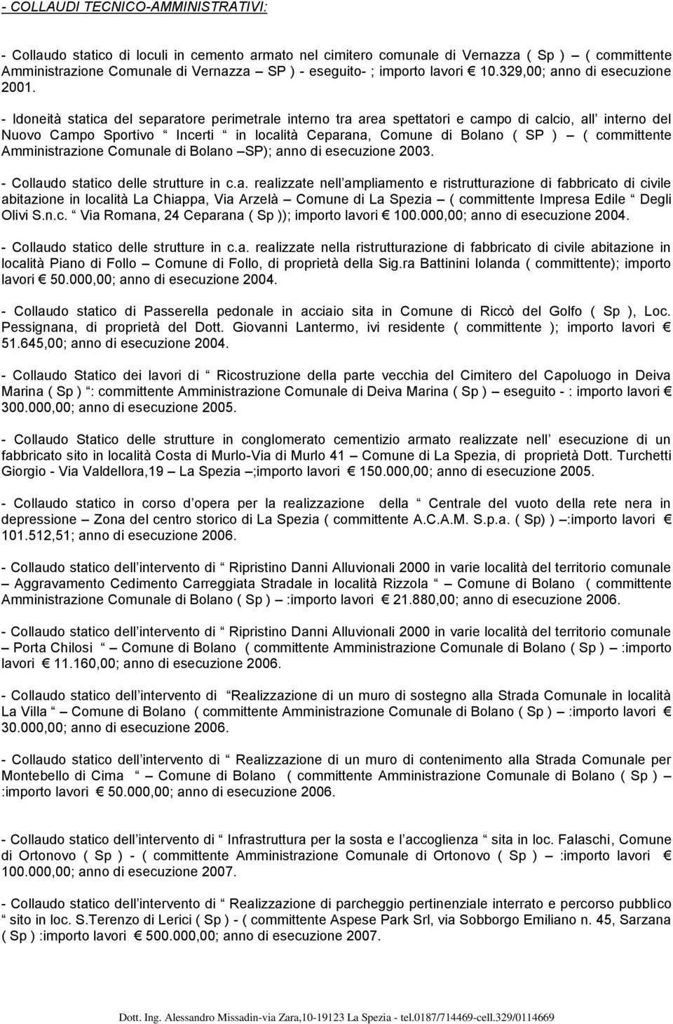 - Idneità statica del separatre perimetrale intern tra area spettatri e camp di calci, all intern del Nuv Camp Sprtiv Incerti in lcalità Ceparana, Cmune di Blan ( SP ) ( cmmittente Amministrazine