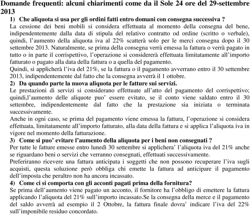 della aliquota iva al 22% scatterà solo per le merci consegna dopo il 30 settembre 2013.