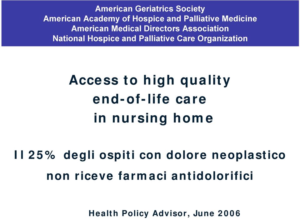Organization Access to high quality end-of-life care in nursing home Il 25% degli