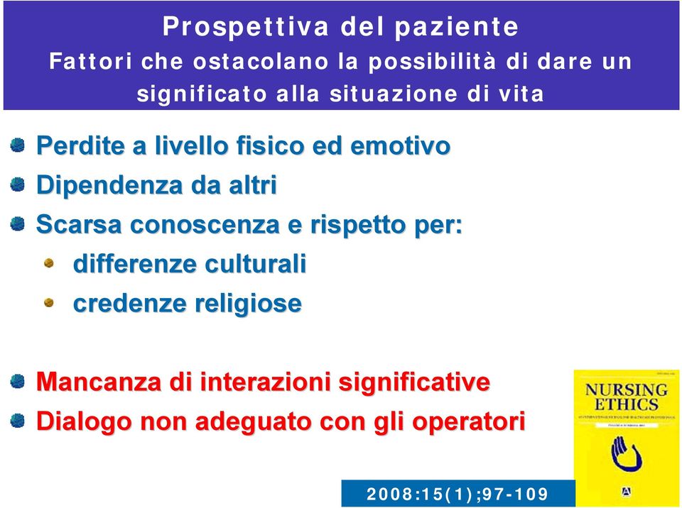 vita Scarsa conoscenza e rispetto per: differenze culturali credenze religiose