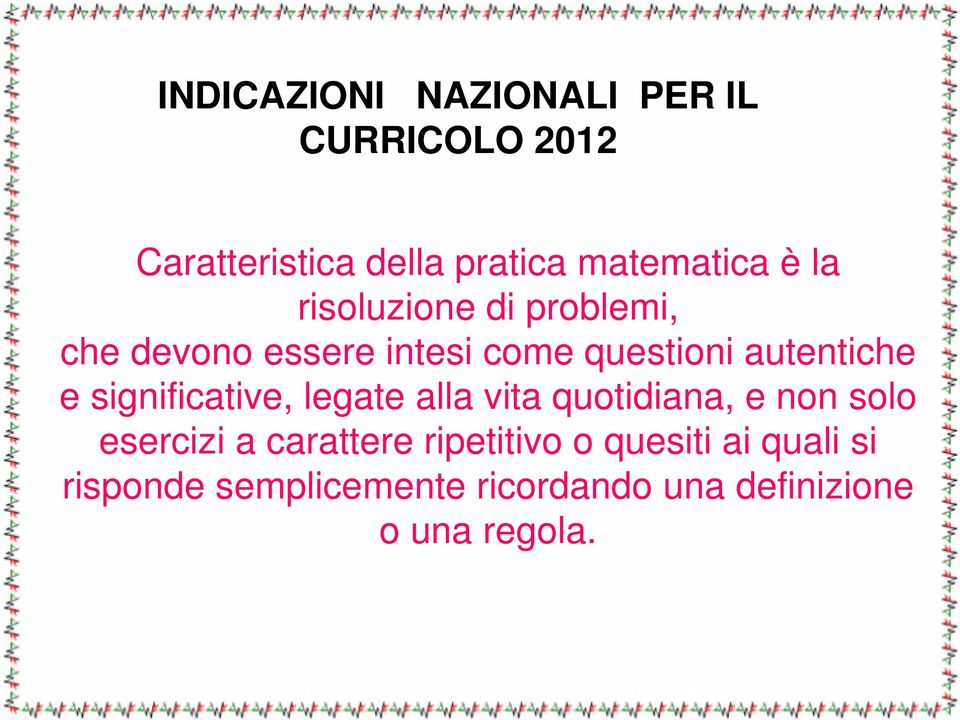 significative, legate alla vita quotidiana, e non solo esercizi a carattere