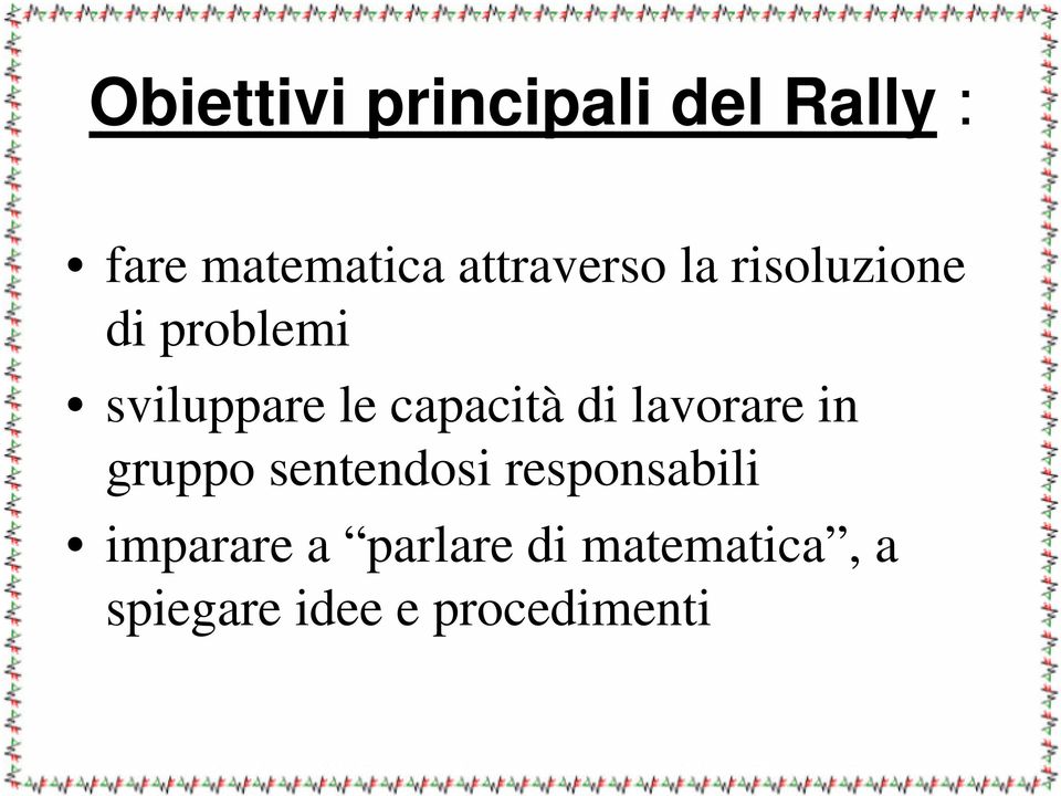 capacità di lavorare in gruppo sentendosi responsabili