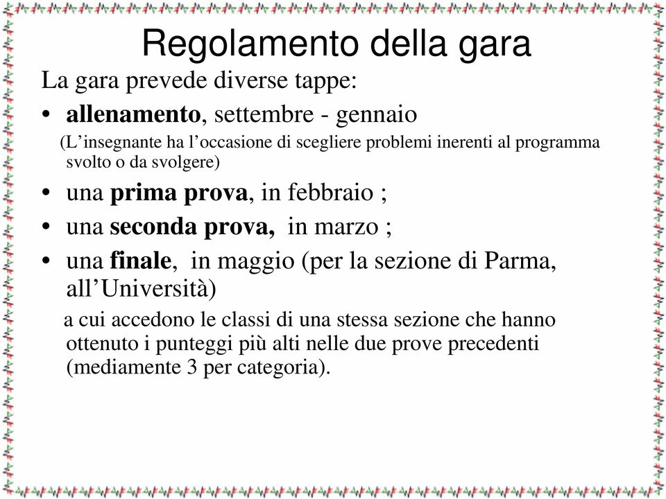 seconda prova, in marzo ; una finale, in maggio (per la sezione di Parma, all Università) a cui accedono le