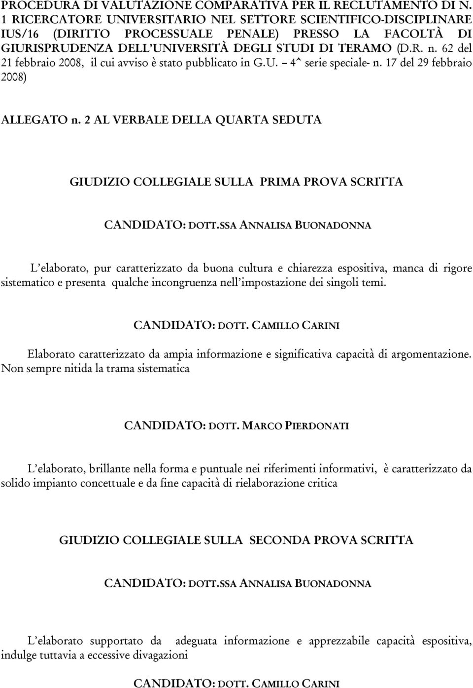 SSA ANNALISA BUONADONNA L elaborato, pur caratterizzato da buona cultura e chiarezza espositiva, manca di rigore sistematico e presenta qualche incongruenza nell impostazione dei singoli temi.