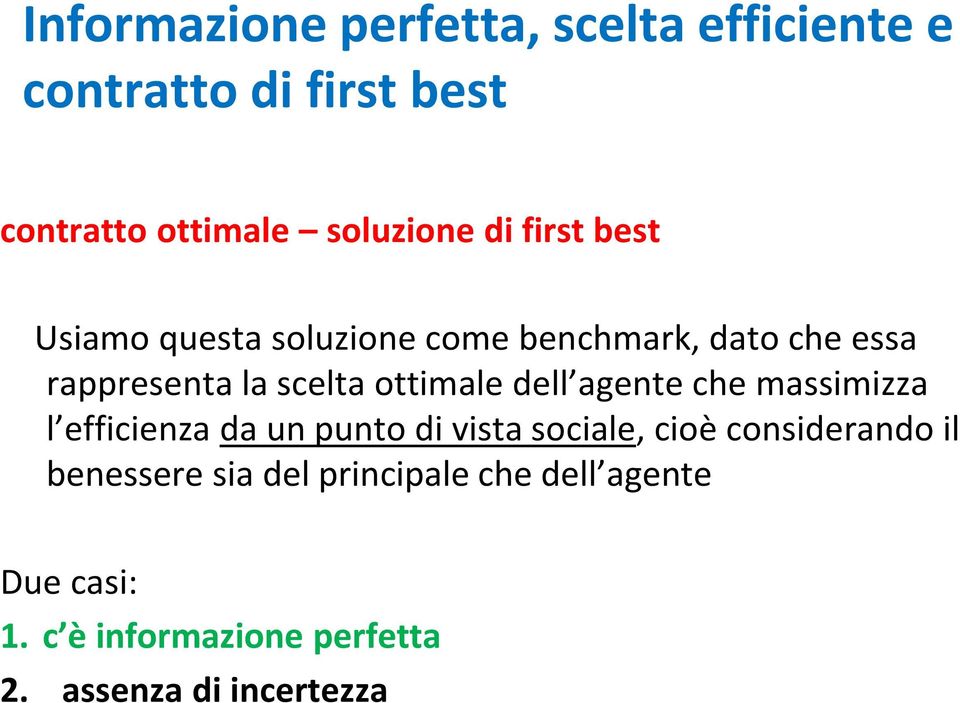 dell agente che massimizza l efficienza da un punto di vista sociale, cioè considerando il