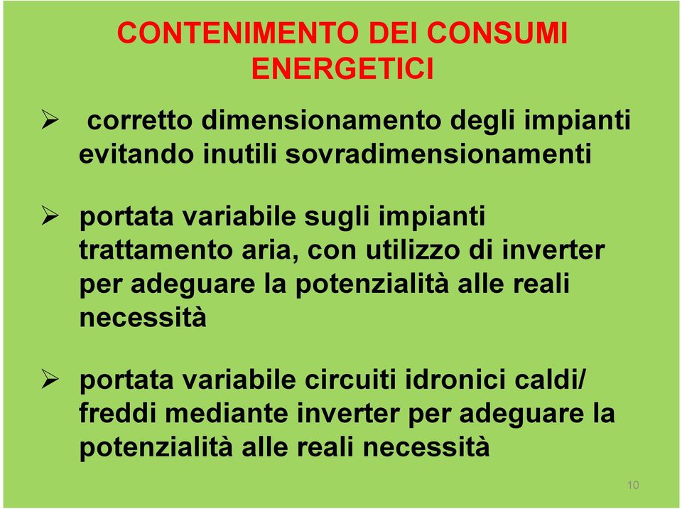 utilizzo di inverter per adeguare la potenzialità alle reali necessità portata variabile