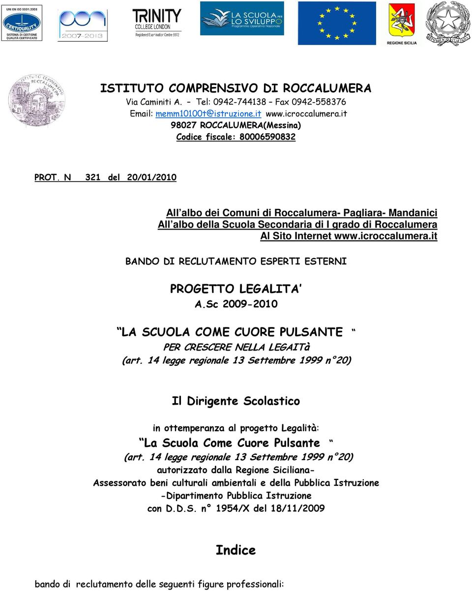 it BANDO DI RECLUTAMENTO ESPERTI ESTERNI PROGETTO LEGALITA A.Sc 2009-2010 LA SCUOLA COME CUORE PULSANTE PER CRESCERE NELLA LEGAITà (art.