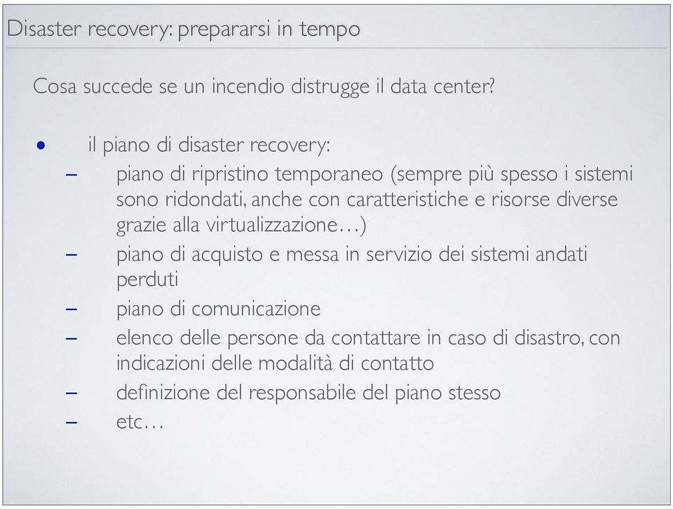 caratteristiche e risorse diverse grazie alla virtualizzazione ) piano di acquisto e messa in servizio dei sistemi andati