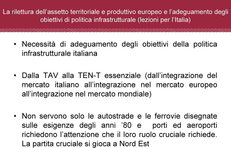 italiano all integrazione nel mercato europeo all integrazione nel mercato mondiale) Non servono solo le autostrade e le ferrovie disegnate