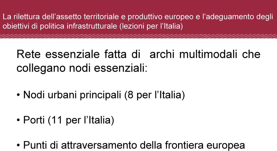 fatta di archi multimodali che collegano nodi essenziali: Nodi urbani principali