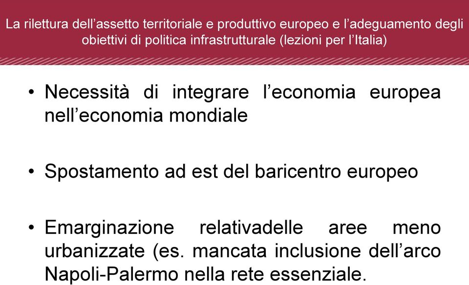 europea nell economia mondiale Spostamento ad est del baricentro europeo Emarginazione