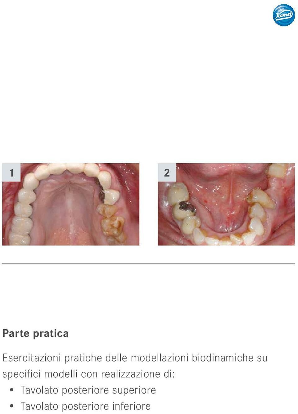 specifici modelli con realizzazione di: