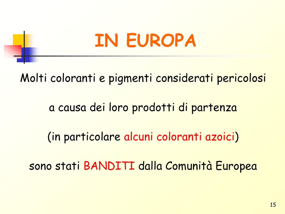 prodotti di partenza (in particolare alcuni