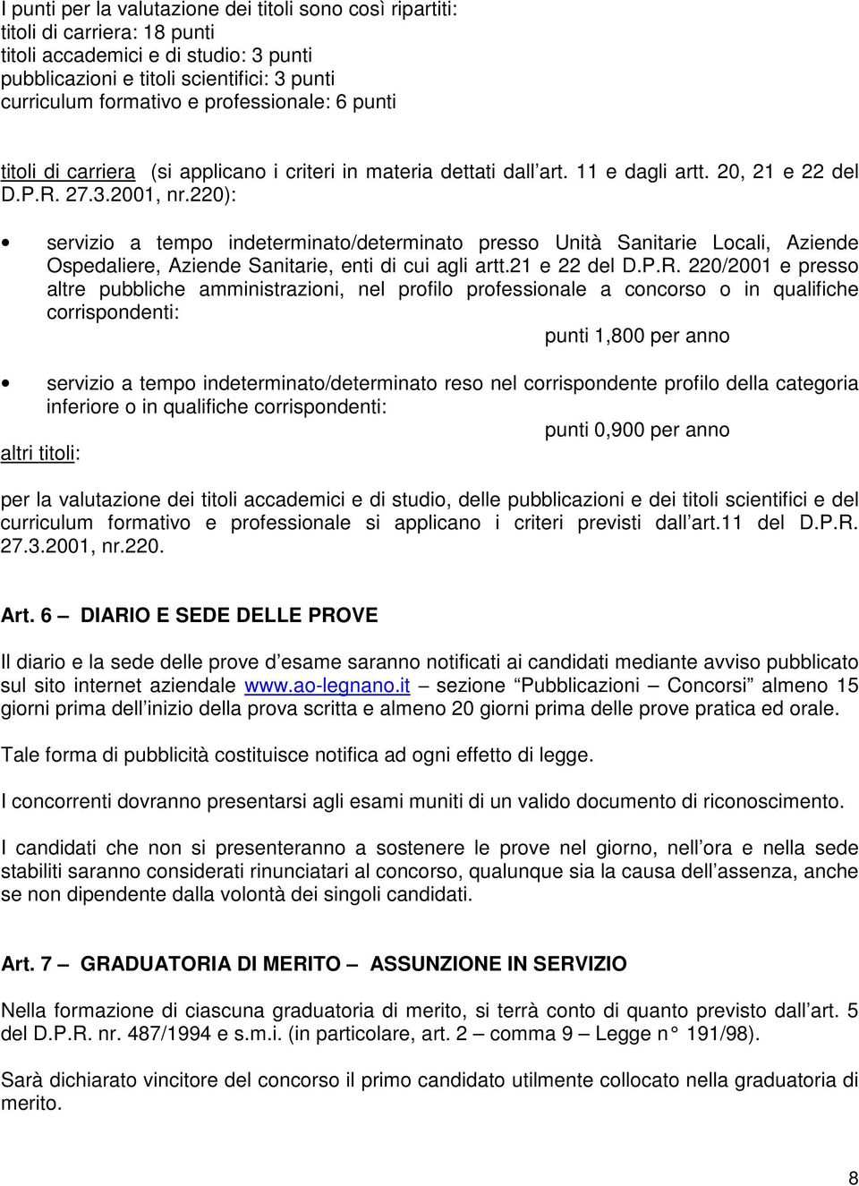 220): servizio a tempo indeterminato/determinato presso Unità Sanitarie Locali, Aziende Ospedaliere, Aziende Sanitarie, enti di cui agli artt.21 e 22 del D.P.R.