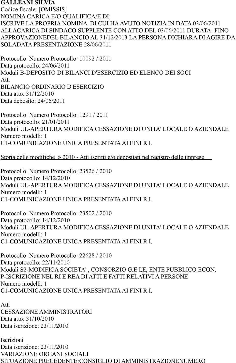 BILANCI D'ESERCIZIO ED ELENCO DEI SOCI BILANCIO ORDINARIO D'ESERCIZIO Data atto: 31/12/2010 Data deposito: 24/06/2011 Protocollo Numero Protocollo: 1291 / 2011 Data protocollo: 21/01/2011 Moduli