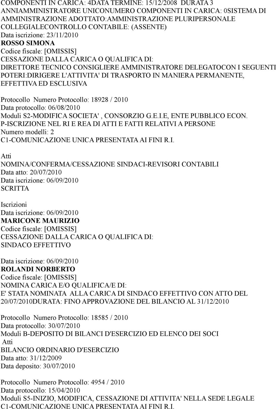 DI TRASPORTO IN MANIERA PERMANENTE, EFFETTIVA ED ESCLUSIVA Protocollo Numero Protocollo: 18928 / 2010 Data protocollo: 06/08/2010 Numero modelli: 2 C1-COMUNICAZIONE UNICA PRESENTATA AI FINI R.I.