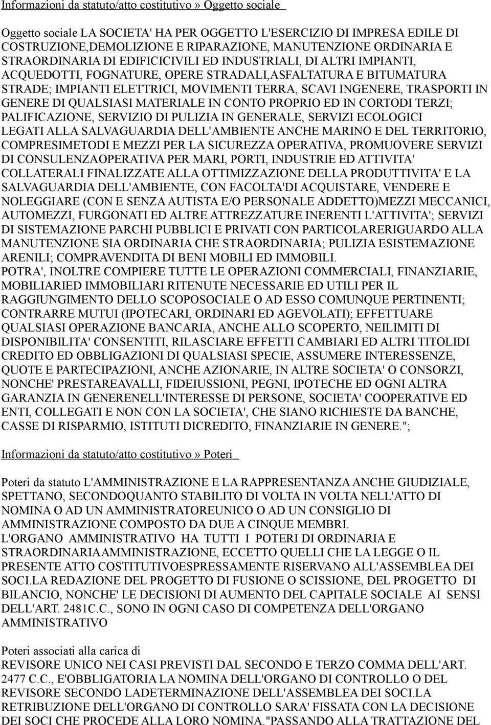 IN GENERE DI QUALSIASI MATERIALE IN CONTO PROPRIO ED IN CORTODI TERZI; PALIFICAZIONE, SERVIZIO DI PULIZIA IN GENERALE, SERVIZI ECOLOGICI LEGATI ALLA SALVAGUARDIA DELL'AMBIENTE ANCHE MARINO E DEL