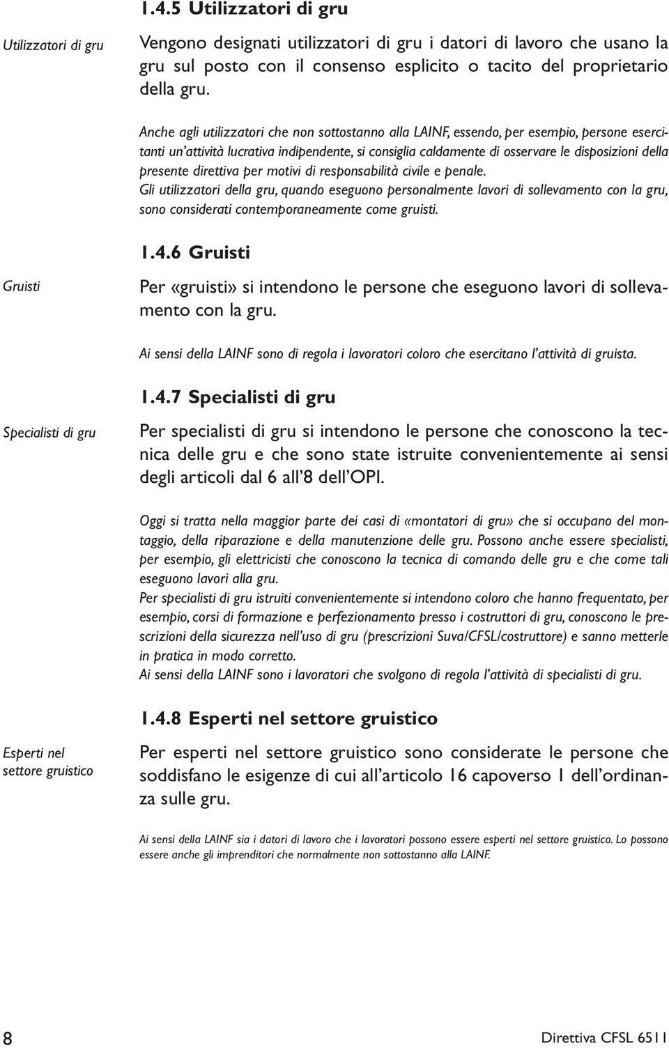 presente direttiva per motivi di responsabilità civile e penale.