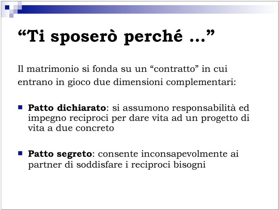 responsabilità ed impegno reciproci per dare vita ad un progetto di vita a due