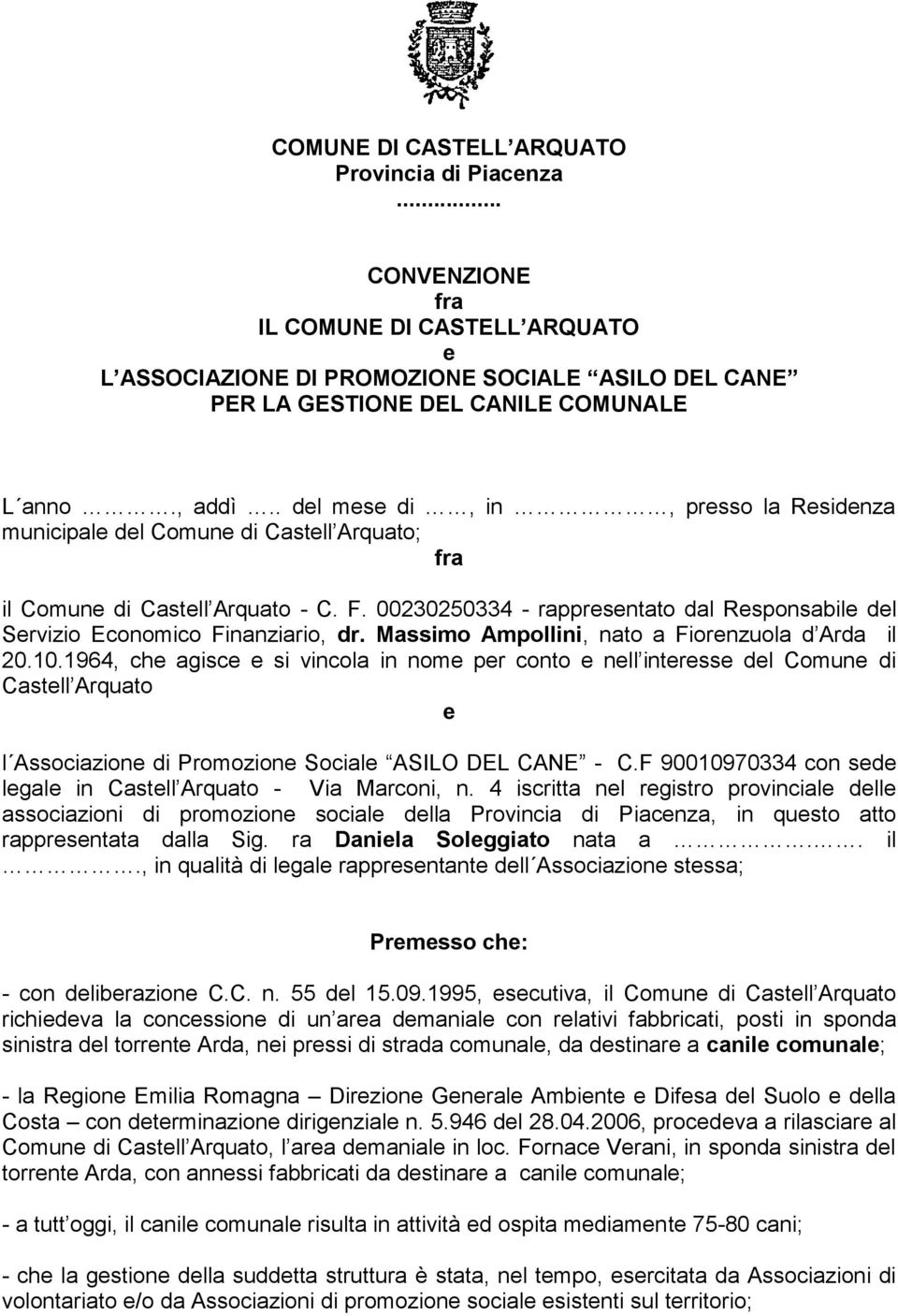 00230250334 - rappresentato dal Responsabile del Servizio Economico Finanziario, dr. Massimo Ampollini, nato a Fiorenzuola d Arda il 20.10.