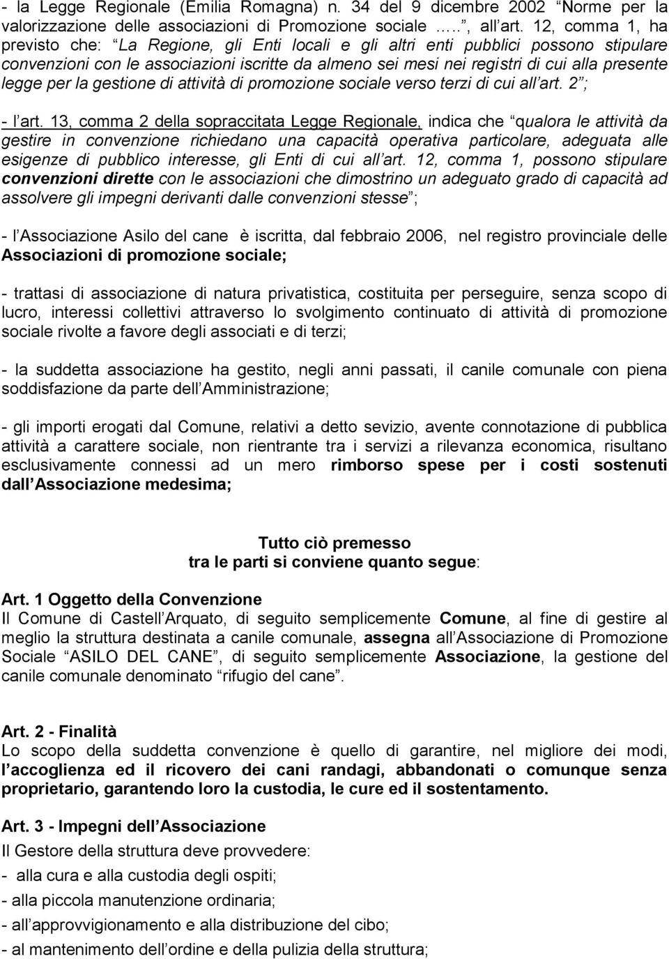 legge per la gestione di attività di promozione sociale verso terzi di cui all art. 2 ; - l art.