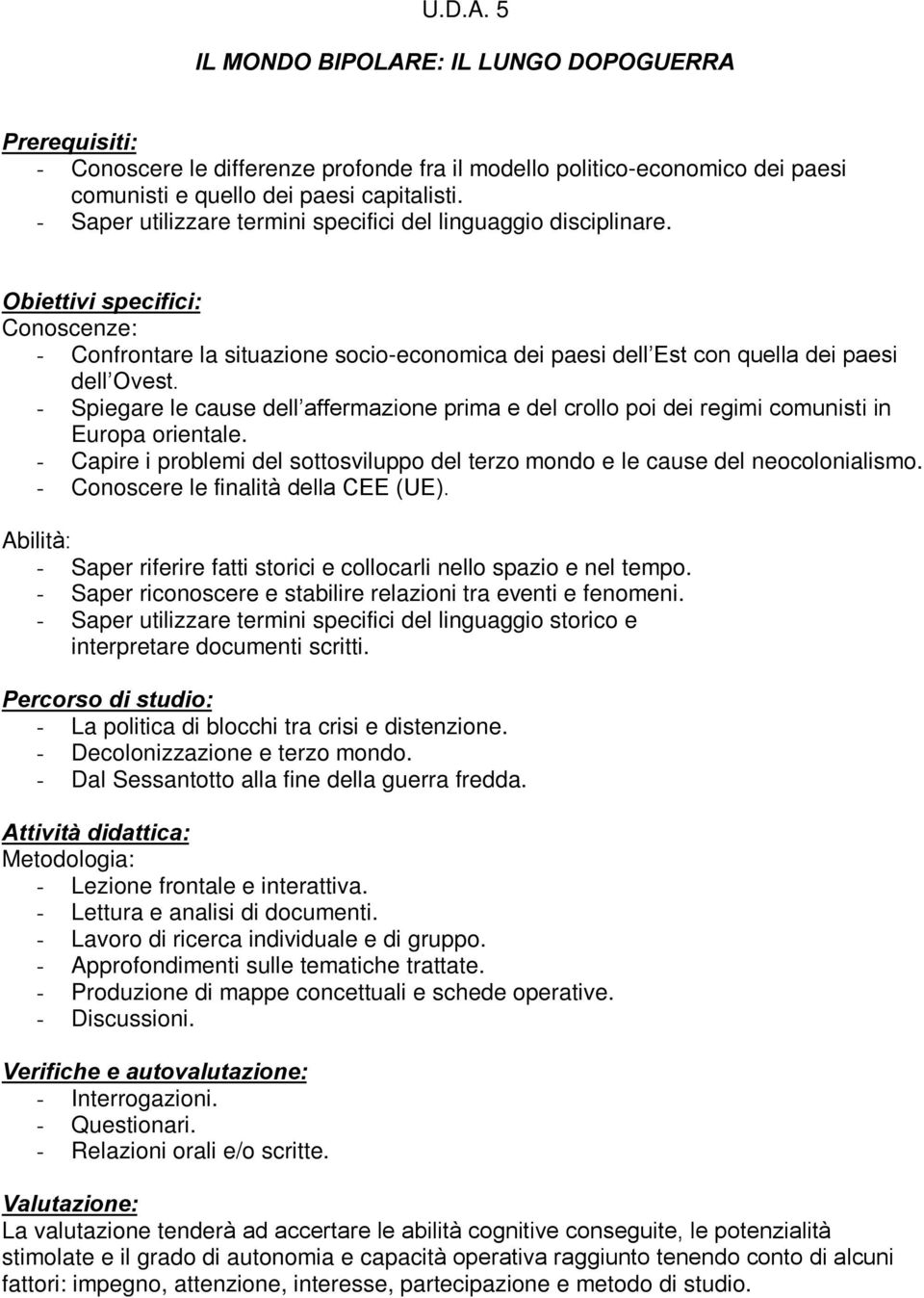 capitalisti. - Confrontare la situazione socio-economica dei paesi dell Est con quella dei paesi dell Ovest.