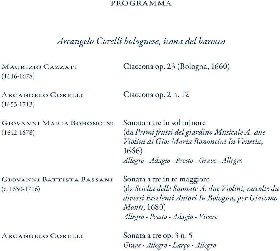 due Violini di Gio: Maria Bononcini In Venetia, 1666) Allegro - Adagio - Presto - Grave - Allegro Sonata a tre in re maggiore (da Scielta delle Suonate A.