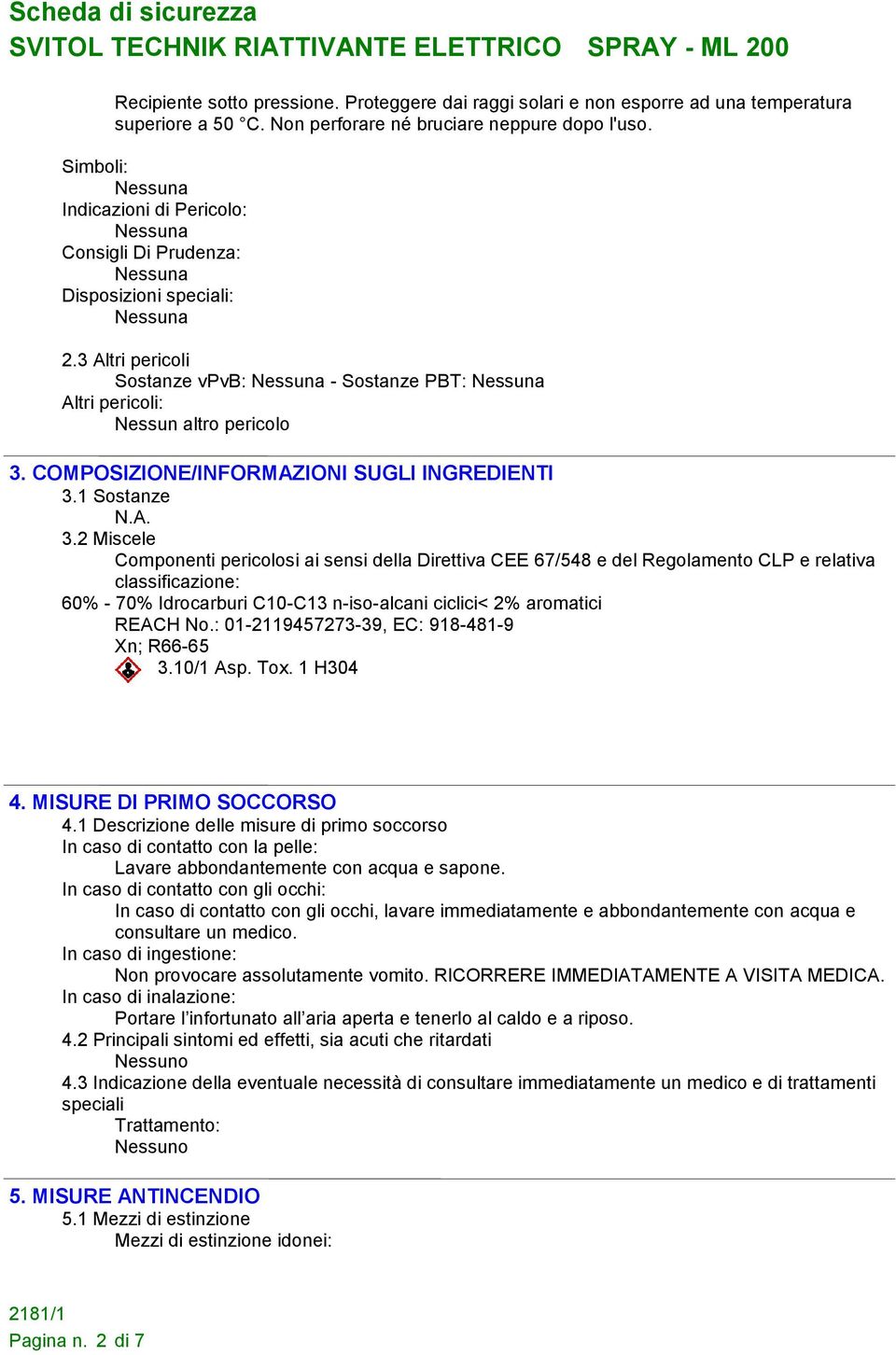 COMPOSIZIONE/INFORMAZIONI SUGLI INGREDIENTI 3.1 Sostanze 3.