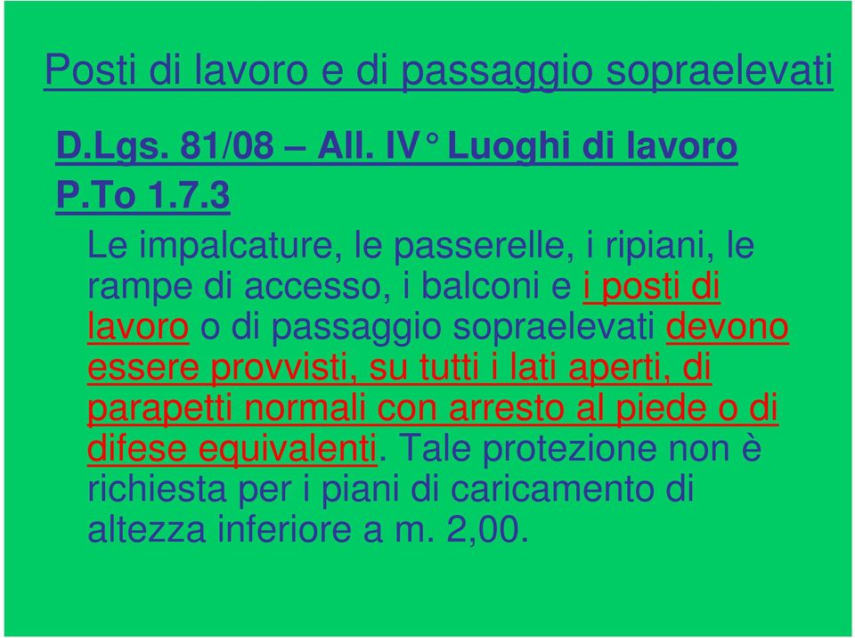 passaggio sopraelevati devono essere provvisti, su tutti i lati aperti, di parapetti normali con arresto