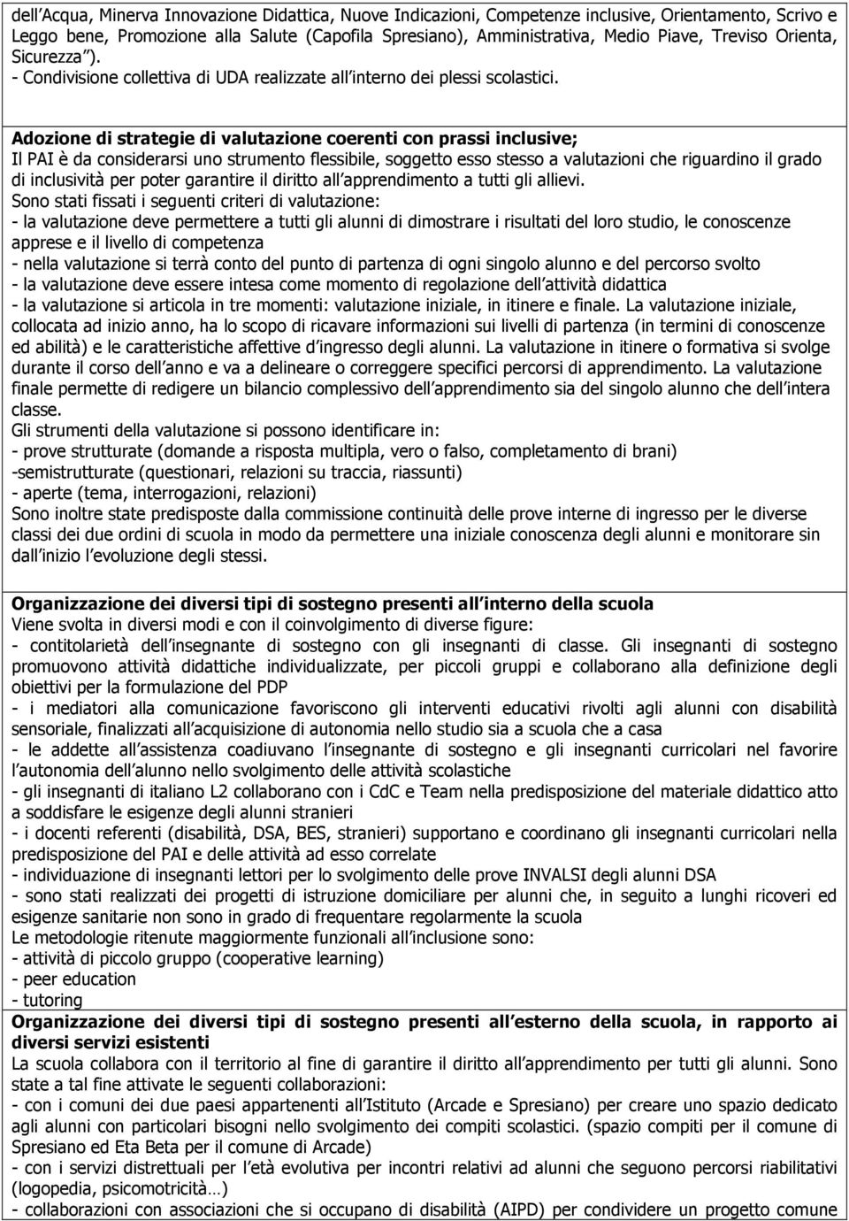 Adozione di strategie di valutazione coerenti con prassi inclusive; Il PAI è da considerarsi uno strumento flessibile, soggetto esso stesso a valutazioni che riguardino il grado di inclusività per