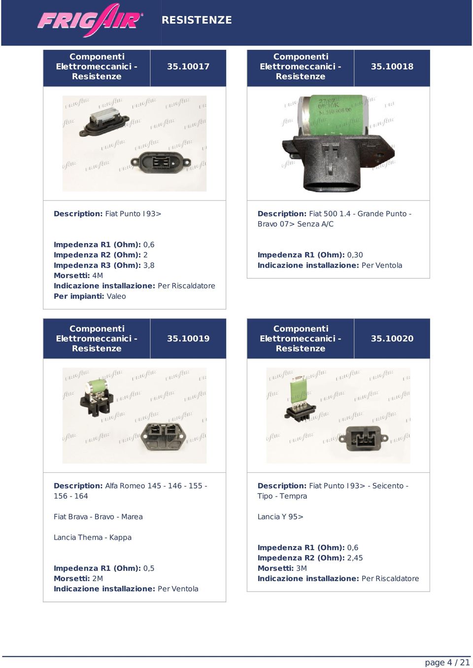 Impedenza R1 (Ohm): 0,30 35.10019 35.